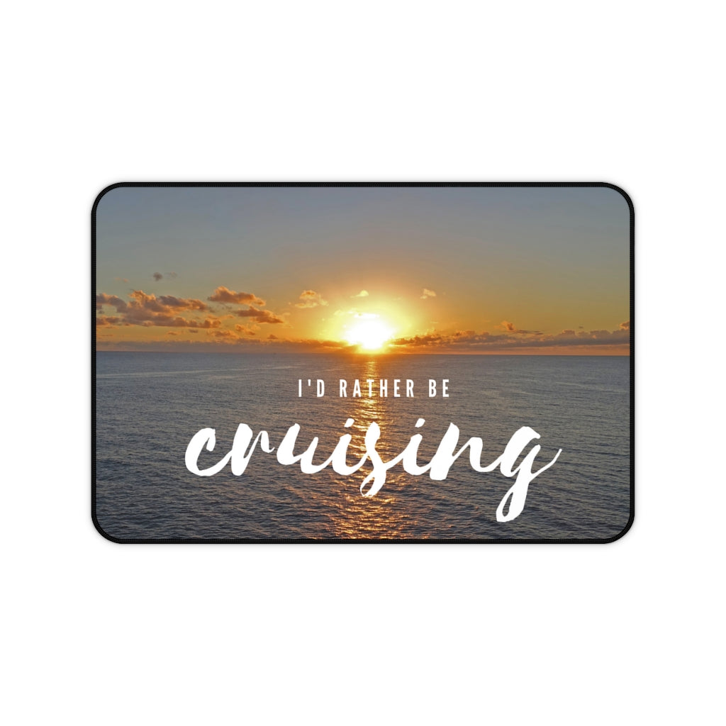 Rather Be Cruising Desk Mat - thecruisenavigator.com